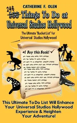 Einhundert Dinge, die man in den Universal Studios Hollywood tun sollte, bevor man stirbt: Die ultimative Bucket List - Universal Studios Hollywood Edition - One Hundred Things to do at Universal Studios Hollywood Before you Die: The Ultimate Bucket List - Universal Studios Hollywood Edition