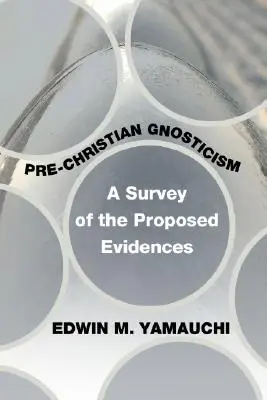 Vorchristlicher Gnostizismus: Ein Überblick über die vorgeschlagenen Beweise - Pre-Christian Gnosticism: A Survey of the Proposed Evidences