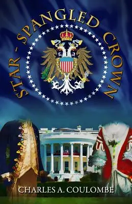 Star-Spangled Crown: Ein einfacher Leitfaden für die amerikanische Monarchie - Star-Spangled Crown: A Simple Guide to the American Monarchy