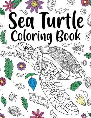 Meeresschildkröten-Malbuch: Adult Coloring Book, Sea Turtle Lover Gift, Floral Mandala Coloring Pages, Animal Coloring Book, Activity Coloring - Sea Turtle Coloring Book: Adult Coloring Book, Sea Turtle Lover Gift, Floral Mandala Coloring Pages, Animal Coloring Book, Activity Coloring