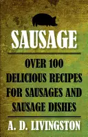 Würstchen: Über 100 leckere Rezepte für Wurst und Wurstgerichte - Sausage: Over 100 Delicious Recipes For Sausages And Sausage Dishes