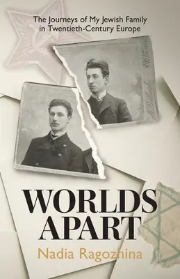 Welten getrennt: Die Reisen meiner jüdischen Familie im Europa des zwanzigsten Jahrhunderts - Worlds Apart: The Journeys of My Jewish Family in Twentieth-Century Europe