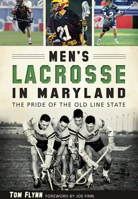 Lacrosse der Männer in Maryland:: Der Stolz des Old Line State - Men's Lacrosse in Maryland:: The Pride of the Old Line State