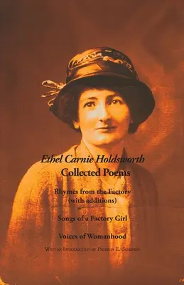 Gesammelte Gedichte: Reime aus der Fabrik (mit Ergänzungen); Songs of a Factory Girl; Voices of Womanhood - Collected Poems: Rhymes from the Factory (with additions); Songs of a Factory Girl; Voices of Womanhood