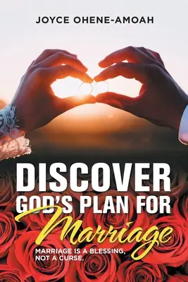Discover God's Plan for Marriage....: Die Ehe ist ein Segen, kein Fluch. - Discover God's Plan for Marriage....: Marriage Is a Blessing, Not a Curse.