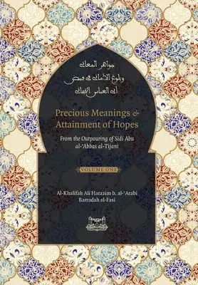 Kostbare Bedeutungen und das Erreichen von Hoffnungen: Aus den Ergüssen von Sidi Abu al-Abbas al-Tijani (Jawaahir al-Ma'aani) - Precious Meanings and Attainment of Hopes: From the Outpourings of Sidi Abu al-Abbas al-Tijani (Jawaahir al-Ma'aani)