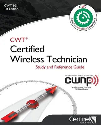 Cwt-101: Zertifizierter Funktechniker: Studienführer - Cwt-101: Certified Wireless Technician: Study Guide