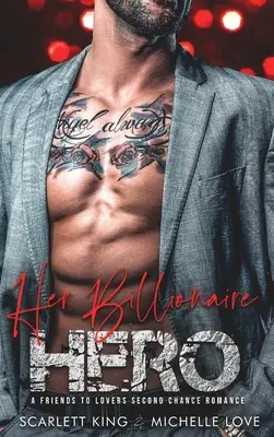 Ihr Milliardärsheld: Ein Freundschaftsroman mit zweiter Chance - Her Billionaire Hero: A Friends to Lovers Second Chance Romance