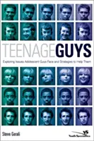 Teenage Guys: Probleme heranwachsender Jungs und Strategien, um ihnen zu helfen - Teenage Guys: Exploring Issues Adolescent Guys Face and Strategies to Help Them