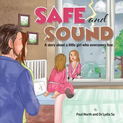 Sicher und gesund..: Eine Geschichte über ein kleines Mädchen, das seine Angst überwindet. - Safe and Sound.: A story about a little girl who overcomes fear.