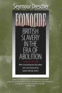 Ökonozid: Britische Sklaverei im Zeitalter der Abolition - Econocide: British Slavery in the Era of Abolition