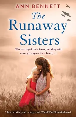 Die entlaufenen Schwestern: Ein herzzerreißender und unvergesslicher historischer Roman aus dem Zweiten Weltkrieg - The Runaway Sisters: A heartbreaking and unforgettable World War 2 historical novel