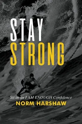 Bleiben Sie stark: Sitzen Sie in einem Ich-bin-genug-Vertrauen - Stay Strong: Sit in an I Am Enough Confidence