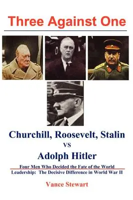 Drei gegen einen: Roosevelt, Churchill, Stalin gegen Adolph Hitler - Three Against One: Roosevelt, Churchill, Stalin Vs. Adolph Hitler