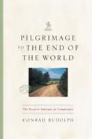 Pilgerreise zum Ende der Welt: Der Weg nach Santiago de Compostela - Pilgrimage to the End of the World: The Road to Santiago de Compostela