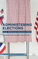 Die Verwaltung von Wahlen: Wie amerikanische Wahlen funktionieren - Administering Elections: How American Elections Work