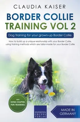 Border Collie Training Vol. 2: Hundetraining für Ihren erwachsenen Border Collie - Border Collie Training Vol. 2: Dog Training for your grown-up Border Collie