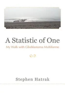 Eine Statistik von einem: Mein Weg mit Glioblastoma multiforme - A Statistic of One: My Walk with Glioblastoma Multiforme