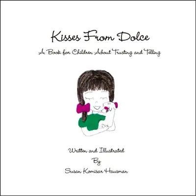 Küsse von Dolce: Ein Buch für Kinder über Vertrauen und Erzählen - Kisses from Dolce: A Book for Children about Trusting and Telling