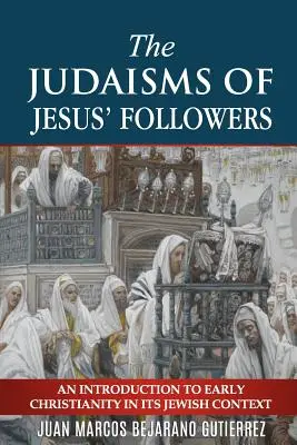 Das Judentum der Anhänger Jesu: Eine Einführung in das frühe Christentum in seinem jüdischen Kontext - The Judaisms of Jesus' Followers: An Introduction to Early Christianity in its Jewish Context