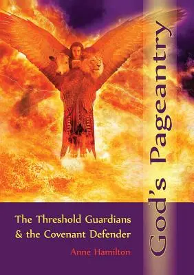 Gottes Prachtentfaltung: Die Wächter der Schwelle und der Beschützer des Bündnisses - God's Pageantry: The Threshold Guardians and the Covenant Defender