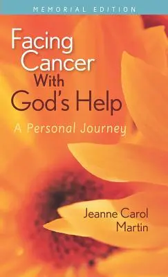 Mit Gottes Hilfe den Krebs besiegen: Eine persönliche Reise, Memorial Edition - Facing Cancer with God's Help: A Personal Journey, Memorial Edition