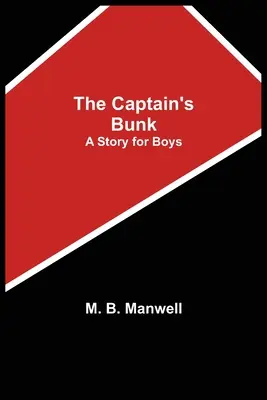 Die Koje des Kapitäns; eine Geschichte für Jungen - The Captain's Bunk; A Story for Boys