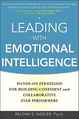 Führen mit emotionaler Intelligenz: Praktische Strategien zur Entwicklung selbstbewusster und kooperativer Leistungsträger - Leading with Emotional Intelligence: Hands-On Strategies for Building Confident and Collaborative Star Performers