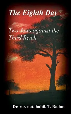 Der achte Tag - Zwei Juden gegen das Dritte Reich: Holocaust, die größten Geheimnisse der Welt und die andere Endlösung - The Eighth Day - Two Jews against The Third Reich: Holocaust, the World's Biggest Mysteries and the other Final Solution