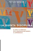 La Quinta Disciplina: Die Kunst und Praxis der lernenden Organisation - La Quinta Disciplina: El Arte y la Prctica de la Organizacin Abierta al Aprendizaje