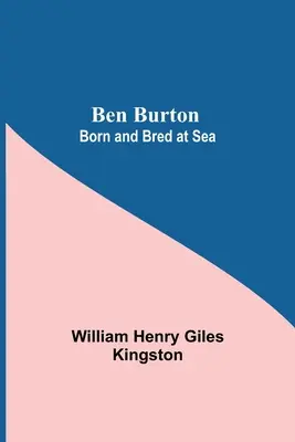 Ben Burton: Geboren und aufgewachsen auf See - Ben Burton: Born And Bred At Sea