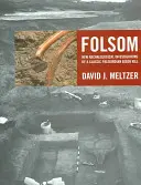 Folsom: Neue archäologische Untersuchungen eines klassischen paläoindianischen Bisonabschusses - Folsom: New Archaeological Investigations of a Classic Paleoindian Bison Kill