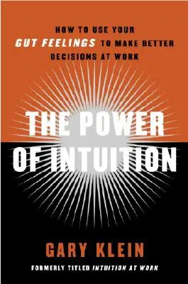 Die Macht der Intuition: Wie Sie Ihr Bauchgefühl nutzen, um bessere Entscheidungen im Beruf zu treffen - The Power of Intuition: How to Use Your Gut Feelings to Make Better Decisions at Work