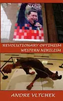 Revolutionärer Optimismus, westlicher Nihilismus - Revolutionary Optimism, Western Nihilism