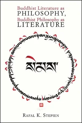 Buddhistische Literatur als Philosophie, buddhistische Philosophie als Literatur - Buddhist Literature as Philosophy, Buddhist Philosophy as Literature