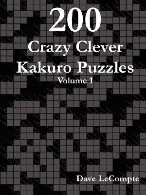 200 verrückte schlaue Kakuro-Rätsel - Band 1 - 200 Crazy Clever Kakuro Puzzles - Volume 1