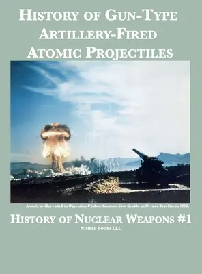 Geschichte der kanonenartigen Artillerie-Atomgeschosse - History of Gun-Type Artillery-Fired Atomic Projectiles