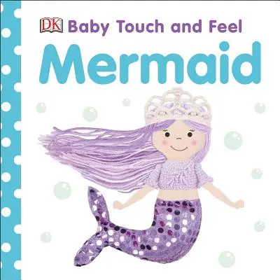 Baby Touch and Feel Meerjungfrau - Baby Touch and Feel Mermaid
