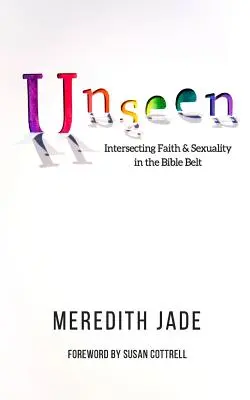 Unsichtbar: Überschneidungen von Glaube und Sexualität im Bible Belt - Unseen: Intersecting Faith & Sexuality in the Bible Belt