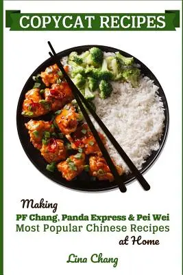 Nachahmungs-Rezepte: Die beliebtesten chinesischen Rezepte von PF Chang's, Panda Express und Pei Wei zu Hause nachmachen - Copycat Recipes: Making PF Chang's, Panda Express & Pei Wei Most Popular Chinese Recipes at Home