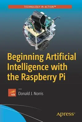 Einstieg in die künstliche Intelligenz mit dem Raspberry Pi - Beginning Artificial Intelligence with the Raspberry Pi