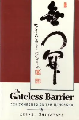 Torlose Schranke: Zen-Kommentare zum Mumonkan - Gateless Barrier: Zen Comments on the Mumonkan
