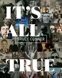 Bruce Conner: Es ist alles wahr - Bruce Conner: It's All True