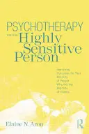 Psychotherapie und die hochsensible Person: Bessere Ergebnisse für die Minderheit der Menschen, die die Mehrheit der Klienten sind - Psychotherapy and the Highly Sensitive Person: Improving Outcomes for That Minority of People Who Are the Majority of Clients