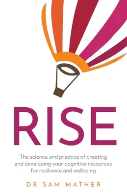 Rise: Die Wissenschaft und Praxis des Aufbaus und der Entwicklung kognitiver Ressourcen für Resilienz und Wohlbefinden - Rise: The science and practice of creating and developing your cognitive resources for resilience and wellbeing