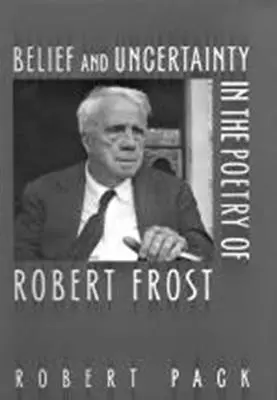 Glaube und Ungewissheit in der Lyrik von Robert Frost - Belief and Uncertainty in the Poetry of Robert Frost