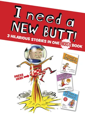 Ich brauche einen neuen Hintern, Ich habe mir den Hintern gebrochen, Mein Hintern ist so laut! 3 witzige Geschichten in einem lauten Buch - I Need a New Butt!, I Broke My Butt!, My Butt Is So Noisy!: 3 Hilarious Stories in One Noisy Book