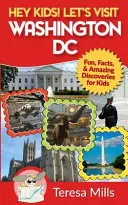 Hey Kinder! Besuchen wir Washington DC: Spaß, Fakten und verblüffende Entdeckungen für Kinder - Hey Kids! Let's Visit Washington DC: Fun, Facts and Amazing Discoveries for Kids