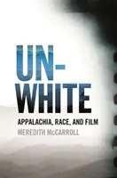 Unwhite: Appalachen, Ethnie und Film - Unwhite: Appalachia, Race, and Film