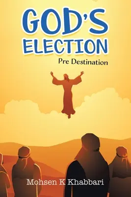 Gottes Erwählung: Vor der Bestimmung - God's Election: Pre Destination